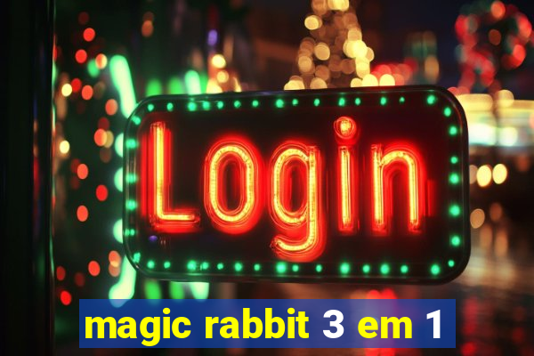 magic rabbit 3 em 1